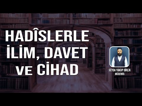 HADÎSLERLE İLİM DAVET VE CİHAD 3 - SEYDA YAKUP DİRLİK